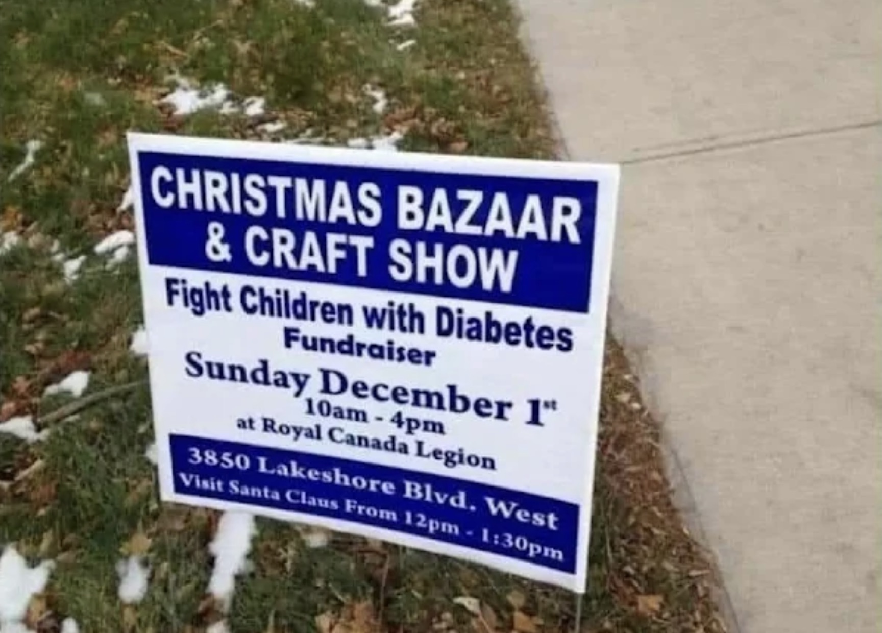 street sign - Christmas Bazaar & Craft Show Fight Children with Diabetes Fundraiser Sunday December 1" 10am4pm at Royal Canada Legion 3850 Lakeshore Blvd. West Visit Santa Claus From 12pm pm